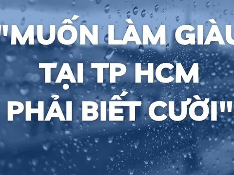 "Muốn làm giàu tại TP HCM phải biết cười nói"