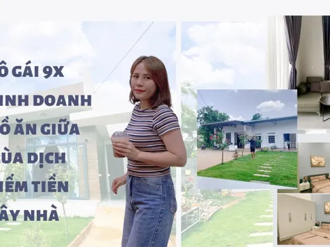 [Tuổi 30, tôi có 1 căn nhà] Vô tình bén duyên kinh doanh, kiếm 600 triệu sau 5 tháng, 9x về quê xây nhà, lập nghiệp gần gia đình