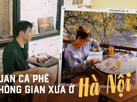 4 quán cà phê nhuốm màu thời gian khiến nhiều người cứ đến là nhớ đến một Hà Nội xưa rất xưa