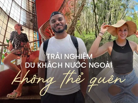 Những điều quen thuộc với người Việt nhưng lại là trải nghiệm du lịch tuyệt vời của các vị khách Tây