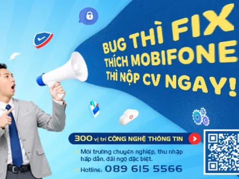MobiFone tuyển 300 kỹ sư IT và chuyên viên CNTT, thu nhập đến 480 triệu đồng