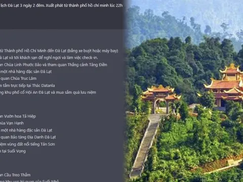 Chuyện thật như đùa: Xôn xao việc ChatGPT viết luôn lịch trình đi Đà Lạt cho người dùng từ A-Z