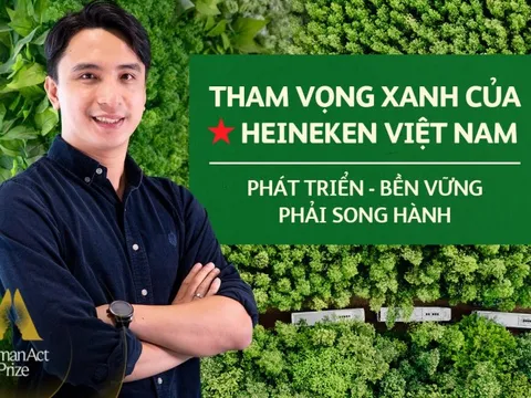Tham vọng của HEINEKEN Việt Nam cùng 3 trụ cột Môi trường – Xã hội – Trách nhiệm: ‘Bền vững’, ‘phát triển’ phải luôn song hành