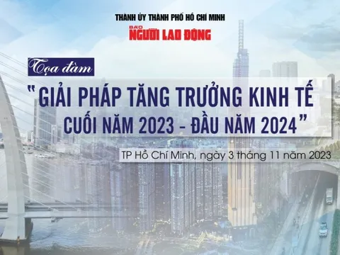Báo Người Lao Động tổ chức tọa đàm "Giải pháp tăng trưởng kinh tế cuối năm 2023 - đầu năm 2024"