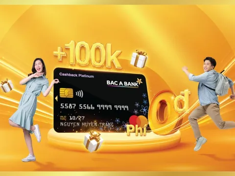 Mở thẻ tín dụng liền tay, đón ngay ưu đãi "khủng" từ BAC A BANK