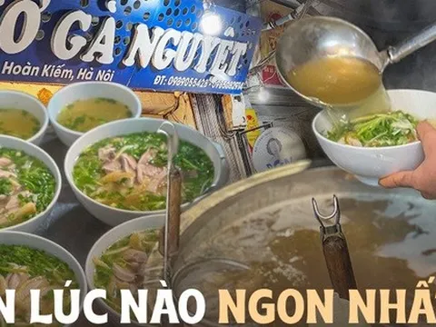 Chủ quán phở Nguyệt tiết lộ chính xác thời điểm ăn được bát phở gà đạt đỉnh cao hương vị, sự thật thế nào?