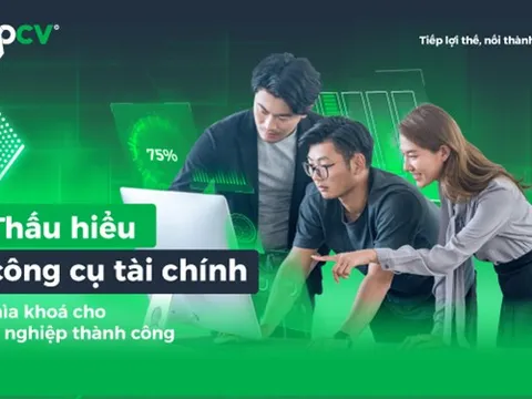 Thấu hiểu các công cụ tài chính, chìa khoá cho sự nghiệp thành công