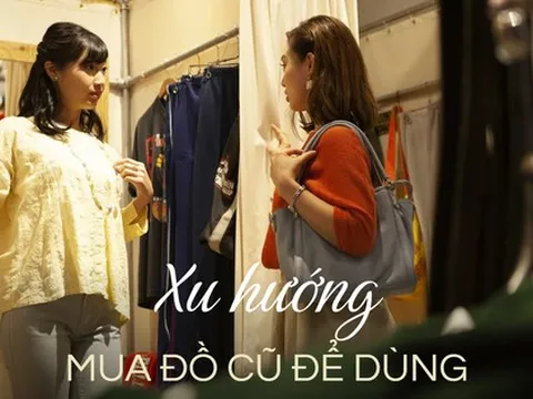 Xu hướng tiêu dùng mới: Giới trẻ "chuộng" mua đồ cũ vì phù hợp với túi tiền