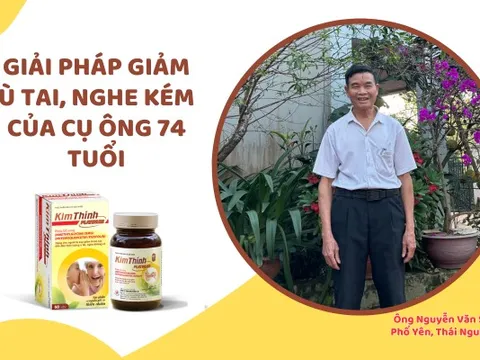 Cụ ông chia sẻ bí quyết cải thiện ù tai, nghe rõ trở lại nhờ thảo dược