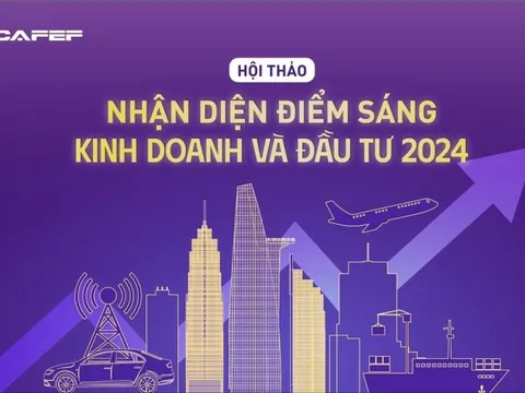 Sắp diễn ra Hội thảo “Nhận diện điểm sáng kinh doanh và đầu tư năm 2024”