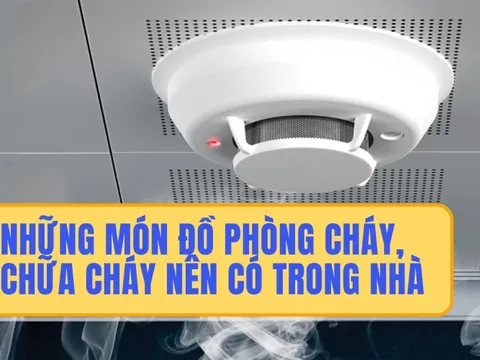 Những món đồ nhỏ gọn, rẻ tiền nhưng có thể cứu mạng cả gia đình khi gặp hỏa hoạn, người dân nên mua dự phòng!